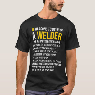 10 Reasons To Be With A Welder Funny T-Shirt