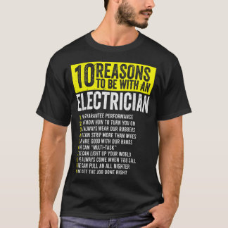 10 Reasons To Be With An Electrician Electricians  T-Shirt