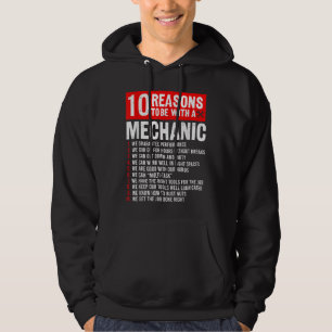 10 Reasons To Be With Mechanic Funny Mechanic Hoodie