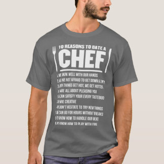 10 Reasons To date A Chef T-Shirt