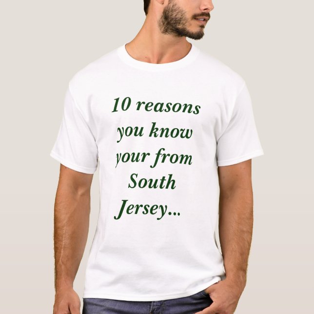 10 reasons you know your from South Jersey... T-Shirt (Front)