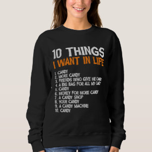 10 Things I Want In Life Candy Trick Or Treating H Sweatshirt