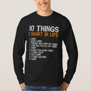 10 Things I Want In Life Candy Trick Or Treating H T-Shirt