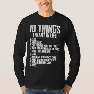 10 Things I Want in Life Car Car Enthusiast T-Shirt