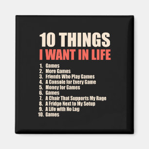 10 Things I Want In Life Games Cool Gamer Design 1 Magnet
