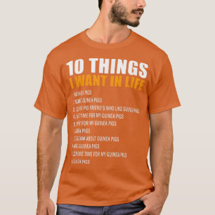10 Things I Want In Life Guinea Pigs Men Woman Gui T-Shirt