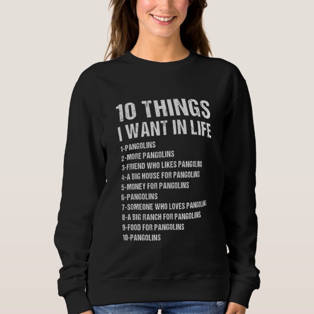 10 Things I Want In Life Pangolin Sweatshirt (Front)