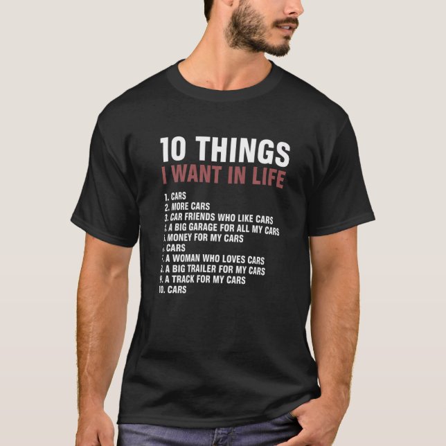 10 Things I Want In My Life Car   Racing Drag Race T-Shirt (Front)