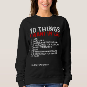 10 Things I Want In My Life Cars  and 1 More Thing Sweatshirt