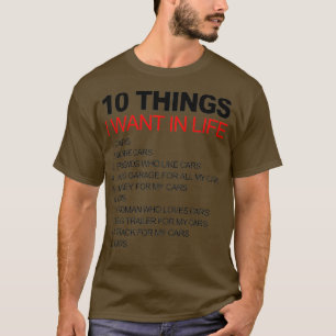10 Things I Want In My Life Cars And More Cars Fun T-Shirt