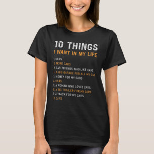 10 Things I Want In My Life Cars Car T-Shirt