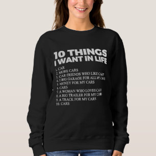 10 Things I Want In My Life Cars   Cars Car Driver Sweatshirt