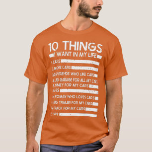 10 Things I Want In My Life Cars More Cars Car (23 T-Shirt