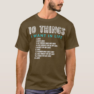 10 Things I Want In My Life Cars More Cars Car (26 T-Shirt