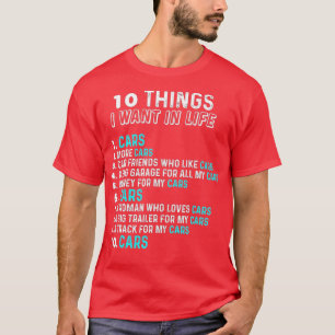 10 Things I Want In My Life Cars More Cars car (4) T-Shirt