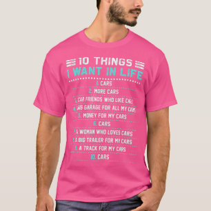 10 Things I Want In My Life Cars More Cars car Fun T-Shirt
