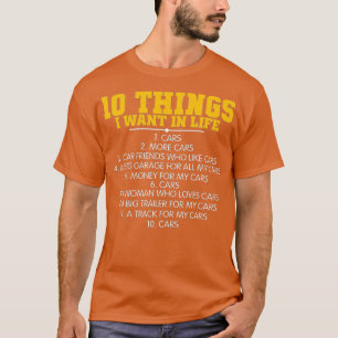 10 Things I Want In My Life Cars More Cars Car  Gi T-Shirt