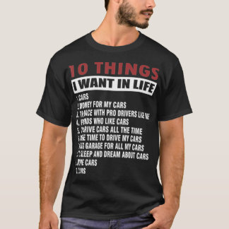 10 Things I Want In My Life Cars More Cars car t s T-Shirt
