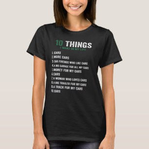 10 Things I Want In My Life Cars More Cars car T-Shirt