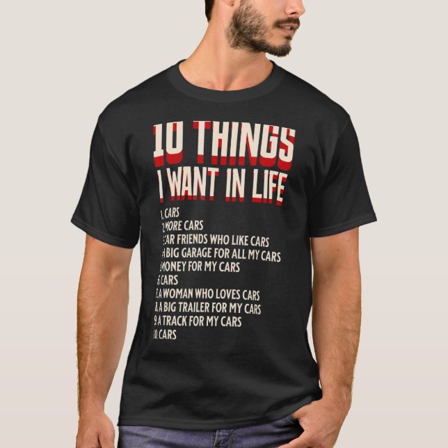 10 Things I Want In My Life Cars More Cars  Car T-Shirt (Front)