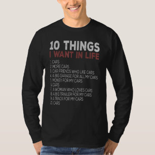 10 Things I Want In My Life Cars More Cars Car T-Shirt
