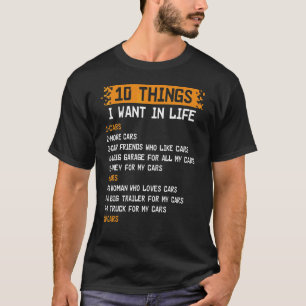 10 Things I Want In My Life Cars More Cars Car T-Shirt