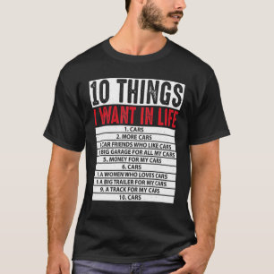 10 Things I Want In My Life Cars More Cars T-Shirt