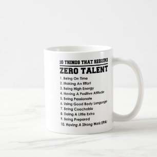 10 Things That Require Zero Talent Motivational  Coffee Mug
