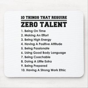 10 Things That Require Zero Talent Motivational Mouse Pad