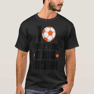 10 Whole Years 10th Birthday Soccer Birthday T-Shirt