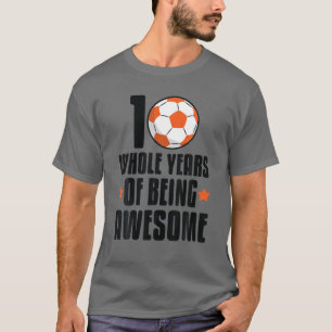 10 Whole Years 10Th Birthday Soccer Birthday T-Shirt