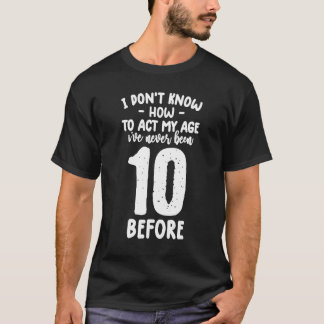 10 year anniversary s sarcastic 10th birthday tee