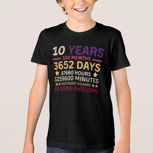 10 Years 120 Months Of Being Awesome 10th Birthday Tri-Blend Shirt (Front)