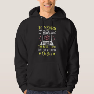 10 Years Ago I Married The Best Thing I've Ever Fo Hoodie