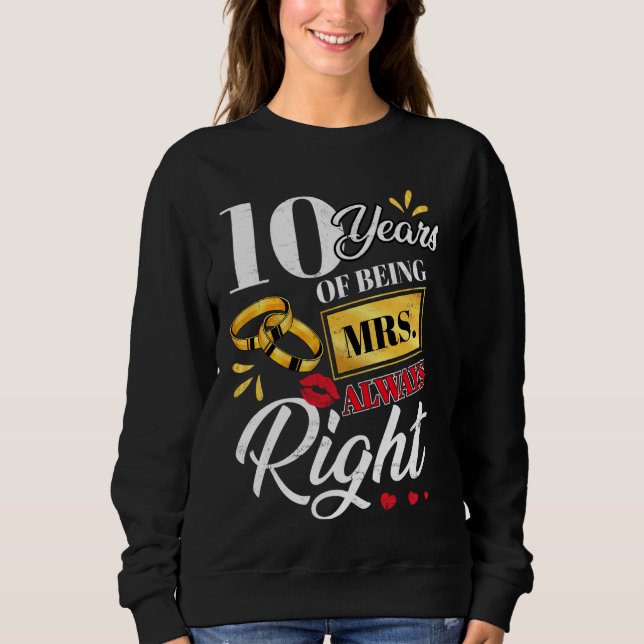 10 Years Being Mrs. Always Right Funny Couples Ann Sweatshirt (Front)