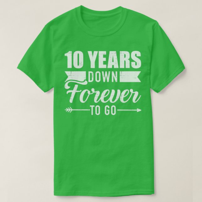 10 years down forever to go for 10th wedding anniv T-Shirt (Design Front)