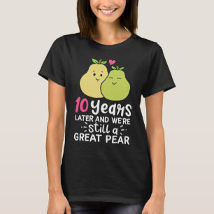 10 Years Later and We're Still A Great Pear Annive T-Shirt
