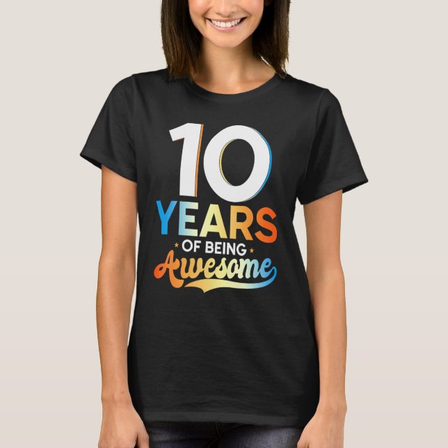 10 Years Of Being Awesome  10th Birthday 1 T-Shirt (Front)