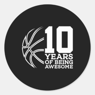 10 YEARS OF BEING AWESOME BASKETBALL 10TH BIRTHDAY CLASSIC ROUND STICKER