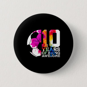 10 Years Of Being Awesome Soccer 10th Birthday  6 Cm Round Badge