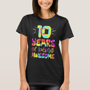 10 Years Of Being Awesome Tie Dye 10 Years Old 10t T-Shirt