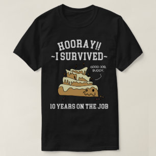 10 Years of Service Survived Ten Years on the Job T-Shirt