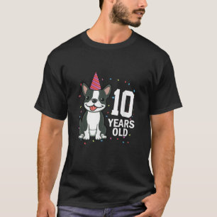 10 Years Old Birthday Boston Terrier Dog Lover 10t T-Shirt