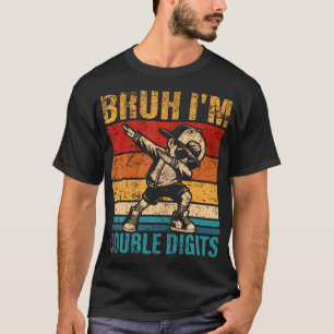 10 Years Old Birthday Bruh I'M Double Digits 10Th T-Shirt
