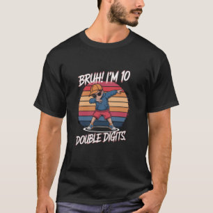 10 Years Old Birthday Retro Bruh I'm Double Digits T-Shirt