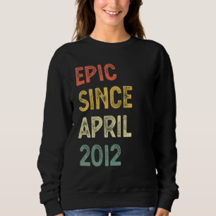 10 Years Old Epic Since April 2012 10th Birthday B Sweatshirt