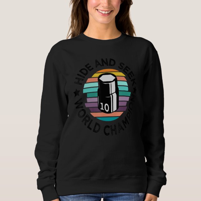 10mm Socket Missing - Hide And Seek World Champion Sweatshirt (Front)