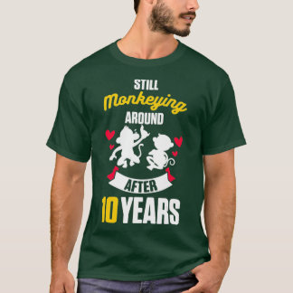 10th 10 year Wedding Anniversary Gift Monkeying T-Shirt
