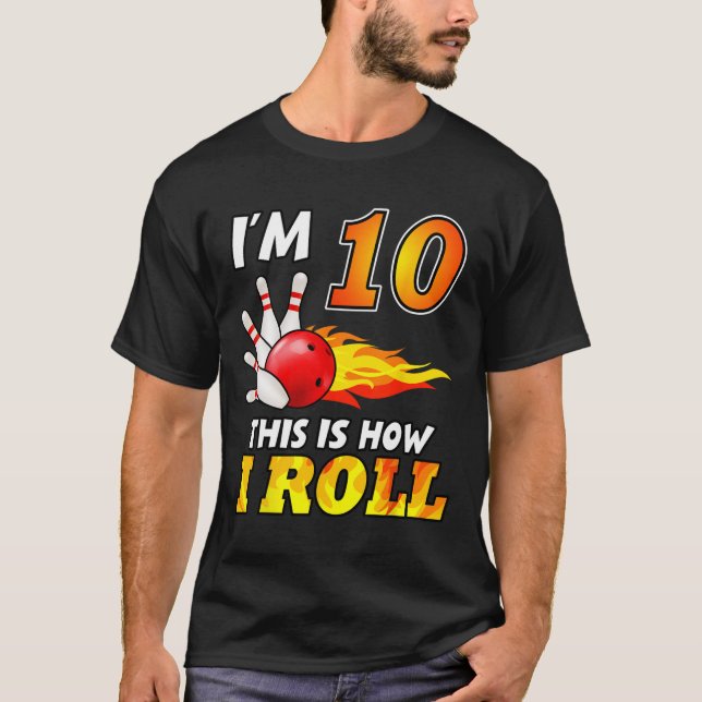 10th Birthday Bowling This Is How I Roll 10 Years  T-Shirt (Front)