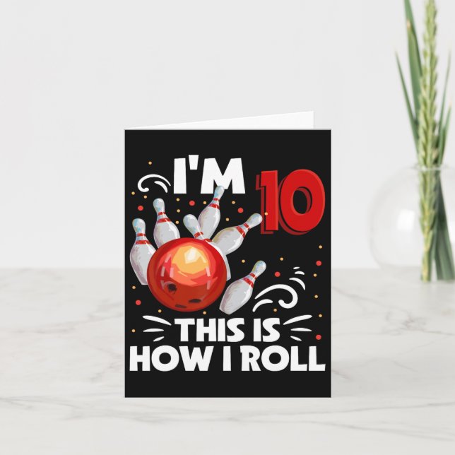 10th Birthday Boy Bowling This Is How I Roll 10 Ye Card (Front)
